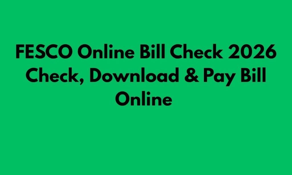 FESCO Online Bill Check 2026 – Check, Download & Pay Bill Online 