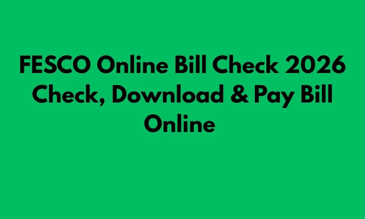 FESCO Online Bill Check 2026 – Check, Download & Pay Bill Online 